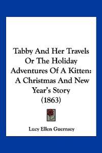 Tabby And Her Travels Or The Holiday Adventures Of A Kitten