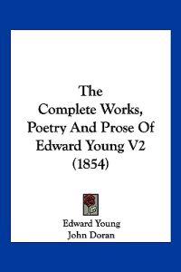 The Complete Works, Poetry And Prose Of Edward Young V2 (1854)