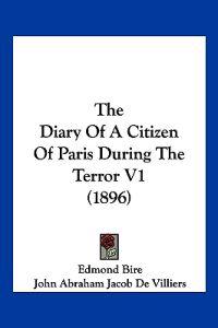 The Diary Of A Citizen Of Paris During The Terror V1 (1896)