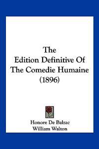 The Edition Definitive Of The Comedie Humaine (1896)