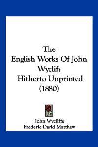 The English Works Of John Wyclif