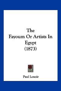 The Fayoum Or Artists In Egypt (1873)