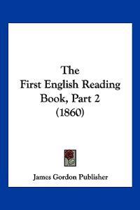 Bokomslag for "The First English Reading Book, Part 2 (1860)"