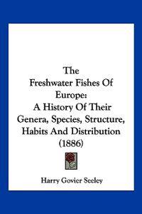 The Freshwater Fishes Of Europe