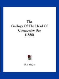 The Geology Of The Head Of Chesapeake Bay (1888)