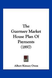 The Guernsey Market House Plan Of Payments (1897)