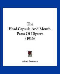 The Head-Capsule And Mouth-Parts Of Diptera (1916)