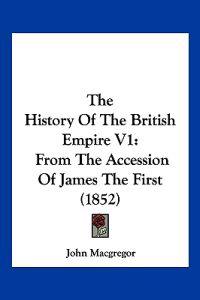The History Of The British Empire V1