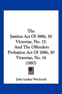 The Justices Act Of 1886, 50 Victoriae, No. 17