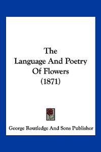 The Language And Poetry Of Flowers (1871)