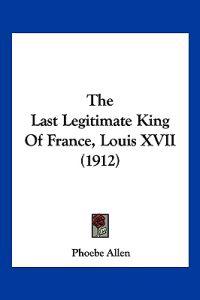 The Last Legitimate King Of France, Louis XVII (1912)