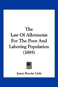 The Law Of Allotments For The Poor And Laboring Population (1895)