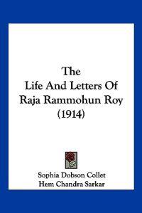 The Life And Letters Of Raja Rammohun Roy (1914)