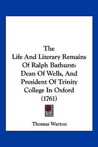 The Life And Literary Remains Of Ralph Bathurst