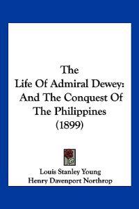 The Life Of Admiral Dewey