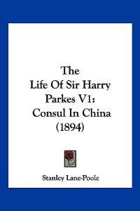 The Life Of Sir Harry Parkes V1