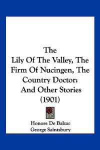 The Lily Of The Valley, The Firm Of Nucingen, The Country Doctor