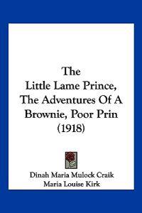 The Little Lame Prince, The Adventures Of A Brownie, Poor Prin (1918)