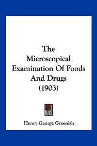 The Microscopical Examination Of Foods And Drugs (1903)
