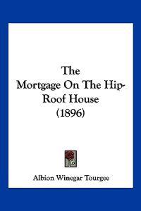The Mortgage On The Hip-Roof House (1896)