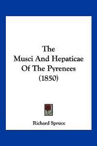 The Musci And Hepaticae Of The Pyrenees (1850)