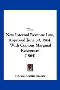 The New Internal Revenue Law, Approved June 30, 1864