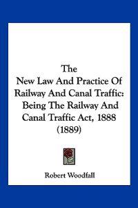 The New Law And Practice Of Railway And Canal Traffic