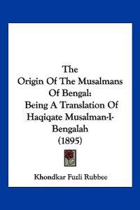 The Origin Of The Musalmans Of Bengal