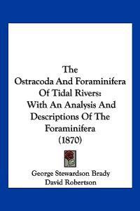 The Ostracoda And Foraminifera Of Tidal Rivers