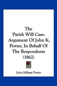 Porter, J: Parish Will Case