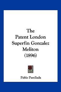 The Patent London Superfin Gonzalez Meliton (1896)