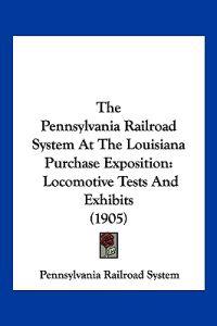 The Pennsylvania Railroad System At The Louisiana Purchase Exposition