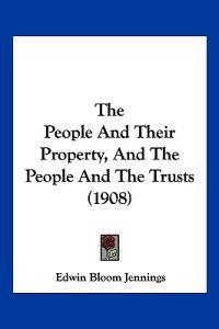 The People And Their Property, And The People And The Trusts (1908)