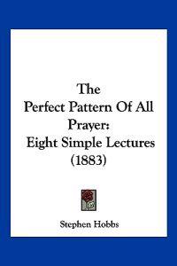 Bokomslag for "The Perfect Pattern Of All Prayer"