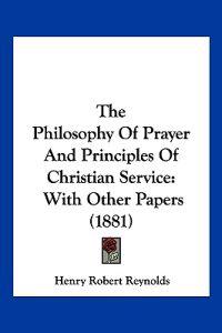 The Philosophy Of Prayer And Principles Of Christian Service