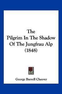 The Pilgrim In The Shadow Of The Jungfrau Alp (1848)