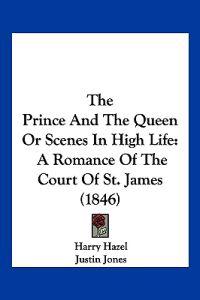 The Prince And The Queen Or Scenes In High Life