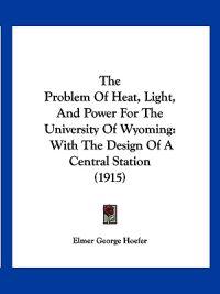 The Problem Of Heat, Light, And Power For The University Of Wyoming