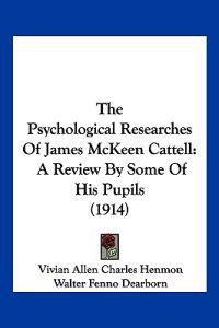 The Psychological Researches Of James McKeen Cattell