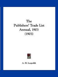 The Publishers' Trade List Annual, 1903 (1903)