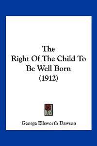 The Right Of The Child To Be Well Born (1912)
