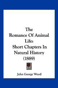 The Romance Of Animal Life