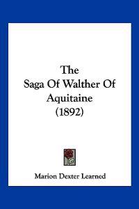 The Saga Of Walther Of Aquitaine (1892)