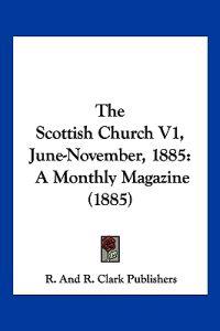 The Scottish Church V1, June-November, 1885