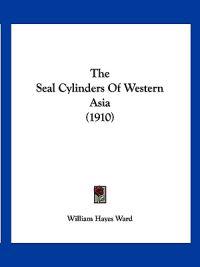 The Seal Cylinders Of Western Asia (1910)