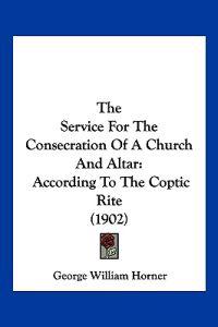 The Service For The Consecration Of A Church And Altar