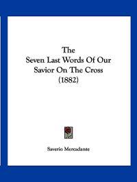 The Seven Last Words Of Our Savior On The Cross (1882)