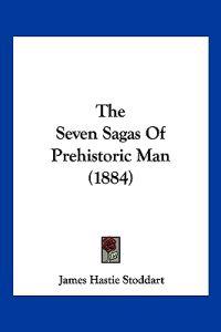 The Seven Sagas Of Prehistoric Man (1884)