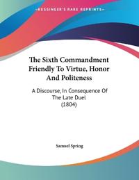 Bokomslag for "The Sixth Commandment Friendly To Virtue, Honor And Politeness"