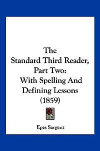 Sargent, E: Standard Third Reader, Part Two